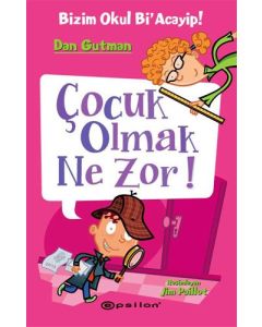 Bizim Okul Bi'acayip - Çocuk Olmak Ne Zor! (Ciltli)