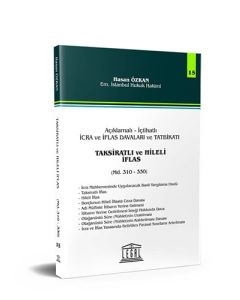 Açıklamalı – İçtihatlı İcra ve İflas Davaları ve Tatbikatı - Taksiratlı ve Hileli İflas (Seri 15)