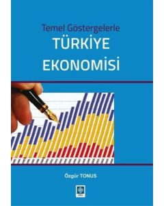 Temel Göstergelerle Türkiye Ekonomisi
