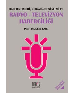 Haberin Tarihi, Kuramları, Söylemi ve Radyo-Televizyon Haberciliği