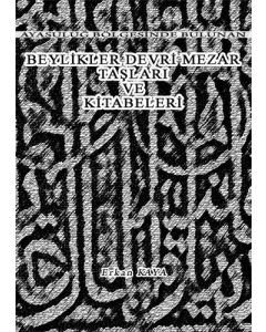 Ayasuluğ Bölgesinde Bulunan Beylikler Devri Mezar Taşları ve Kitabeleri (Ciltli)