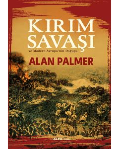 Kırım Savaşı ve Modern Avrupa’nın Doğuşu