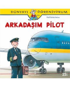 Dünyayı Öğreniyorum - Arkadaşım Pilot