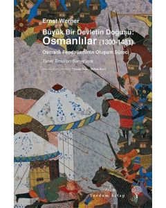 Büyük Bir Devletin Doğuşu: Osmanlılar (1300-1481)