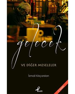 Gelecek ve Diğer Meseleler