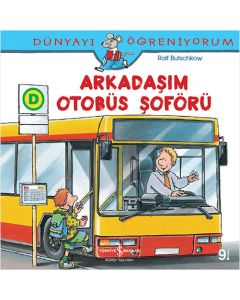 Dünyayı Öğreniyorum - Arkadaşım Otobüs Şoförü
