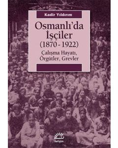 Osmanlı’da İşçiler (1870-1922)