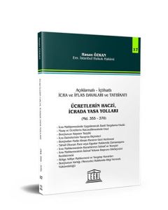 Açıklamalı – İçtihatlı İcra ve İflas Davaları ve Tatbikatı - Ücretlerin Haczi, İcrada Yasa Yolları (Seri 17)