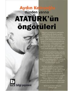 Dünden Yarına Atatürk'ün Öngörüleri