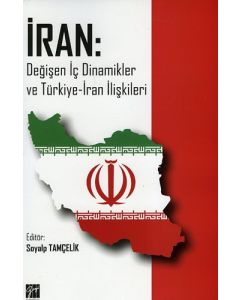 İran: Değişen Dinamikler ve Türkiye İran İlişkileri