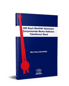 556 Sayılı MarKHK Hükümleri Çerçevesinde Marka Hakkının Tüketilmesi İlkesi