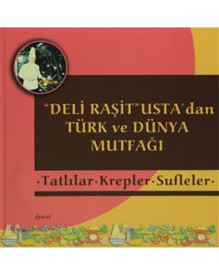 Deli Raşit Usta'dan Türk ve Dünya Mutfağı / Tatlılar - Krepler - Sufleler (Ciltli)