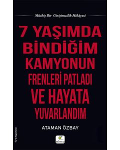 7 Yaşımda Bindiğim Kamyonun Frenleri Patladı ve Hayata Yuvarlandım