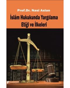 İslam Hukukunda Yargılama Etiği ve İlkeleri