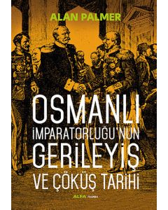 Osmanlı İmparatorluğunun Gerileyiş ve Çöküş Tarihi