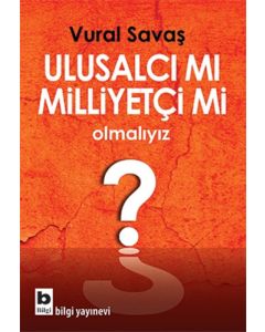 Ulusalcı mı Milliyetçi mi Olmalıyız?