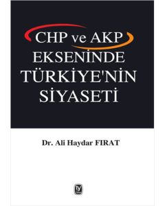 CHP ve AKP Ekseninde Türkiye'nin Siyaseti