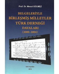 Belgeleriyle Birleşmiş Milletler Türk Derneği Davaları