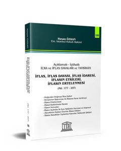 Açıklamalı – İçtihatlı İcra ve İflas Davaları ve Tatbikatı - İflas, İflas Davası, İflas İdaresi, İflasın Ertelenmesi (Seri 10)