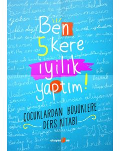 Ben 5 Kere İyilik Yaptım!