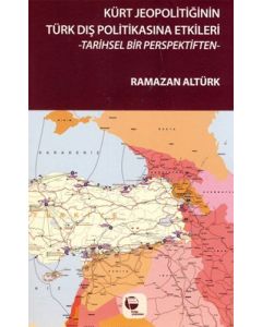 Kürt Jeopolitiğinin Türk Dış Politikasına Etkileri