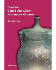 Toprak Altı Cam Buluntuların Koruma ve Onarımı