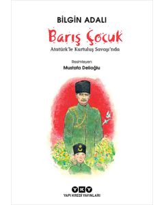 Barış Çocuk - Atatürk'le Kurtuluş Savaşı'nda