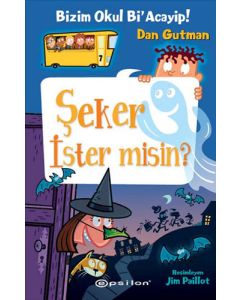 Bizim Okul Bi'acayip! - Şeker İster misin? (Ciltli)