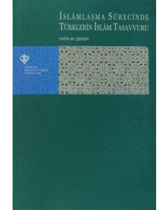 İslamlaşma Sürecinde Türklerin İslam Tasavvuru