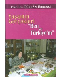 Yaşamın Gerçekleri - ''Ben ve Türkiye’m''