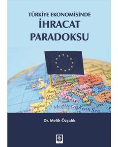 Türkiye Ekonomisinde İhracat Paradoksu