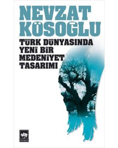 Türk Dünyasında Yeni Bir Medeniyet Tasarımı