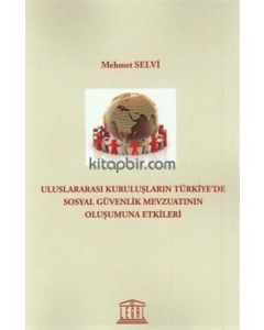 Uluslararası Kuruluşların Türkiye' de Sosyal Güvenlik Mevzuatının Oluşumuna Etkileri