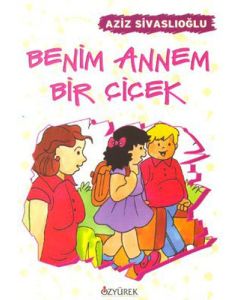 Benim Annem Bir Çiçek