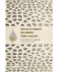 Kur'an ve Sünneti Anlamanın Temel İlkeleri