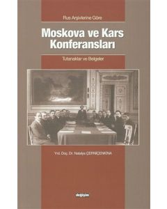 Rus Arşivlerine Göre Moskova ve Kars Konferansları