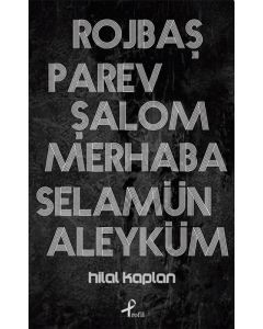 Rojbaş, Parev, Şalom, Merhaba, Selamün Aleyküm