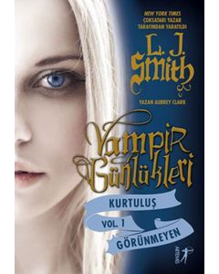 Vampir Günlükleri - Kurtuluş Vol. 1 Görünmeyen