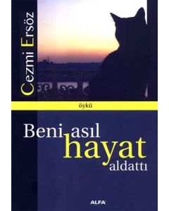 Beni Asıl Hayat Aldattı