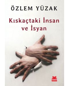 Kıskaçtaki İnsan ve İsyan