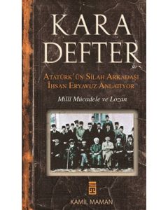 Kara Defter - Atatürk'ün Silah Arkadaşı İhsan Eryavuz Anlatıyor