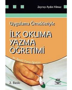 Uygulama Örnekleriyle İlk Okuma Yazma Öğretimi