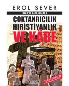 İslamın Kaynakları 1: Çoktanrıcılık Hıristiyanlık ve Kabe