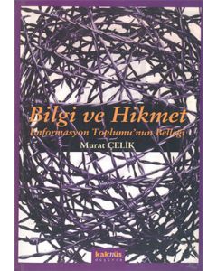 Bilgi ve Hikmet: Enformasyon Toplumu’nun Belleği