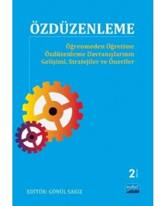 Özdüzenleme - Öğrenmeden Öğretime Özdüzenleme Davranışlarının Gelişimi, Stratejiler ve Öneriler