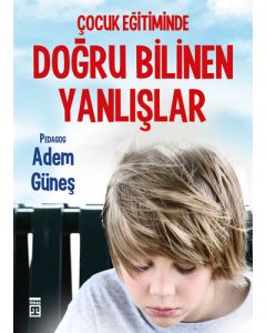 Çocuk Eğitiminde Doğru Bilinen Yanlışlar