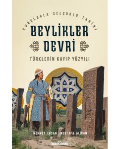 Türklerin Kayıp Yüzyılı Beylikler Devri