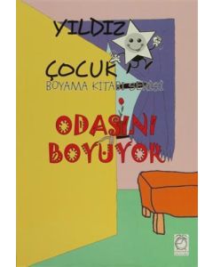 Yıldız Çocuk Boyama Kitabı Serisi 1 - Odasını Boyuyor