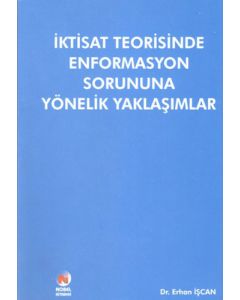 İktisat Teorisinde Enformasyon Sorununa Yönelik Yaklaşımlar