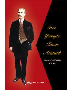 Her Yönüyle İnsan Atatürk